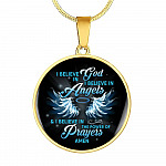 I Believe In God I Believe In Angels And I Believe In The Power Of Prayers Circle Pendant Necklace - Circle Luxury Necklace (Gold Plated)