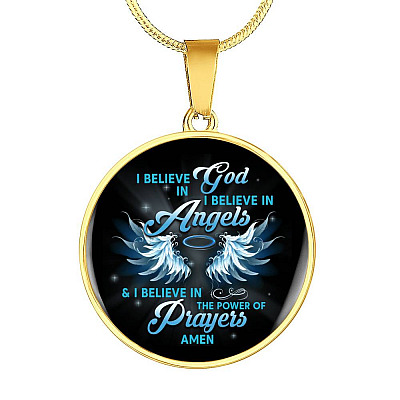 I Believe In God I Believe In Angels And I Believe In The Power Of Prayers Circle Pendant Necklace - Circle Luxury Necklace (Gold Plated)