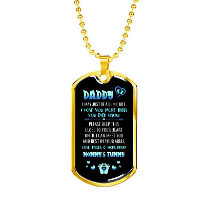 Daddy I May Just Be A Bump But I Love You More Than You Ever Know Love From Mommy's Tummy Dog Tag Necklace - Dog Tag (Gold Plated)