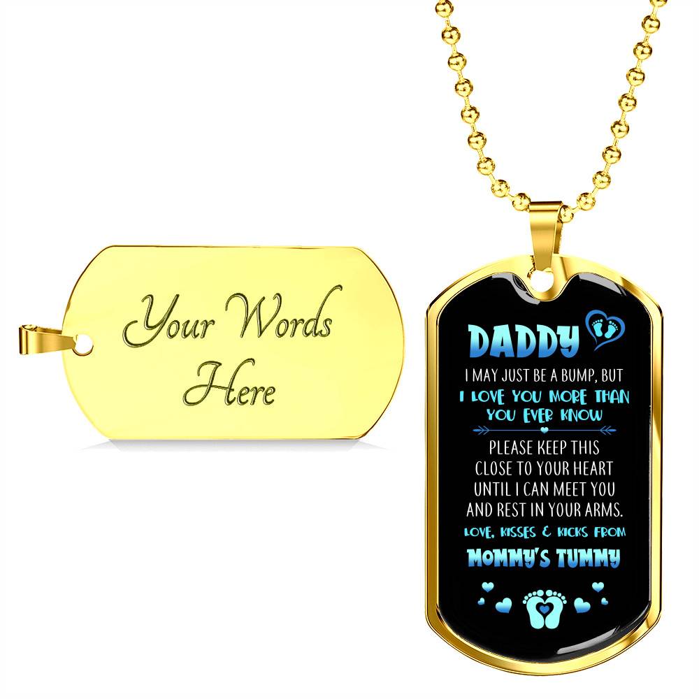 Daddy I May Just Be A Bump But I Love You More Than You Ever Know Love From Mommy's Tummy Dog Tag Necklace - Dog Tag (Gold Plated) Daddy I May Just Be A Bump But I Love You More Than You Ever Know Love From Mommy's Tummy Dog Tag Necklace - Dog Tag (Gold Plated)