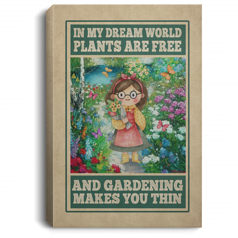 In My Dream World Plants Are Free And Gardening Makes You Thin Framed Canvas - Unframed Poster, White, 0.75'' Framed Canvas