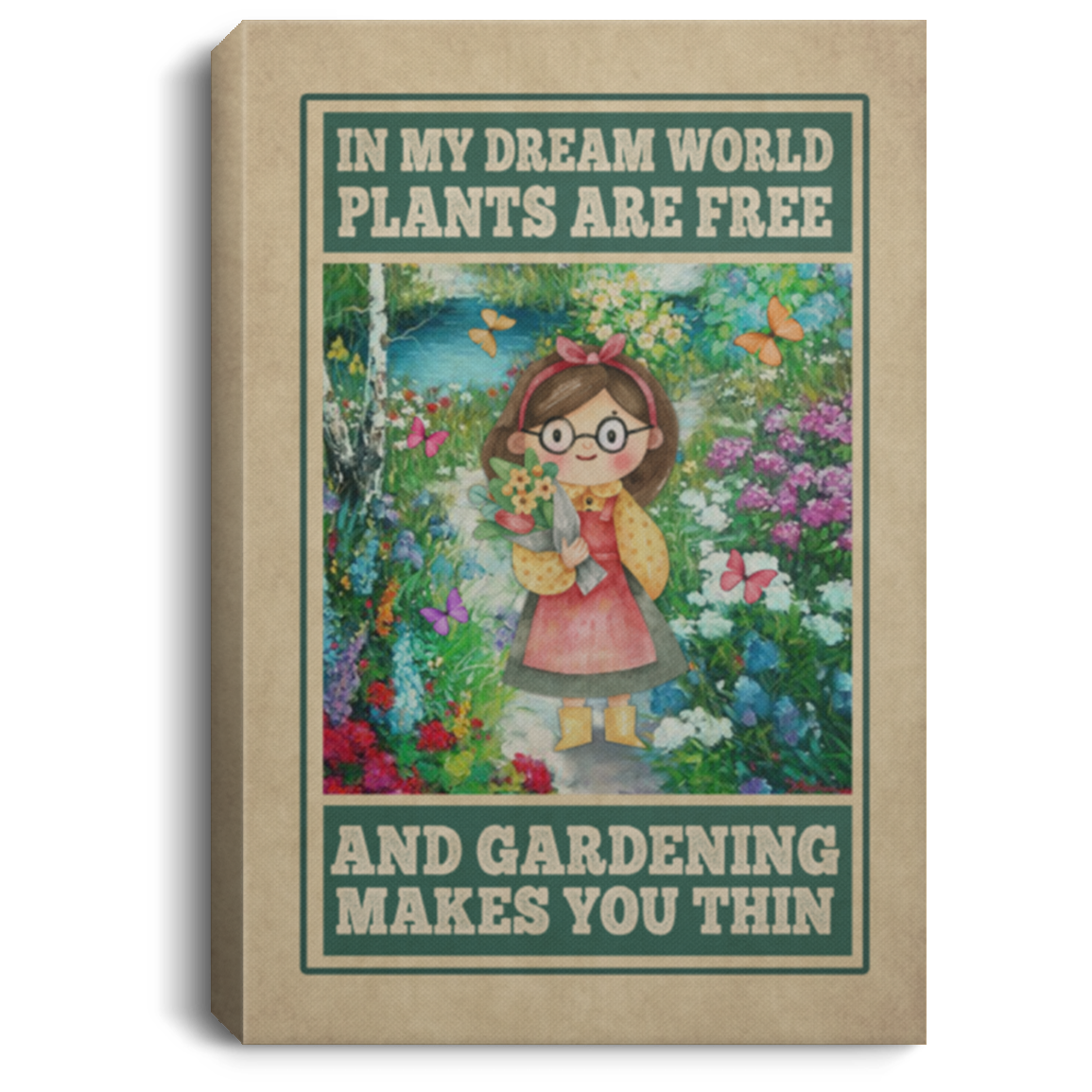 In My Dream World Plants Are Free And Gardening Makes You Thin Framed Canvas - Unframed Poster, White, 0.75'' Framed Canvas In My Dream World Plants Are Free And Gardening Makes You Thin Framed Canvas - Unframed Poster, White, 0.75'' Framed Canvas