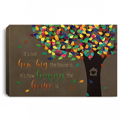It’s Not How Big the House Is It’s How Happy the Home Is Framed Canvas Prints – Unframed Poster, White, 0.75'' Framed Canvas