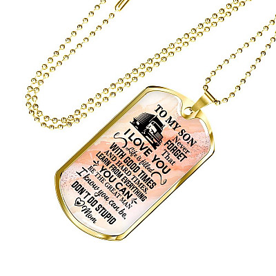 To My Son Truck Driver Never Forget That I Love You Don't Do Stupid Funny Dog Tag Pendant Necklace From Mom - Dog Tag (Gold Plated)
