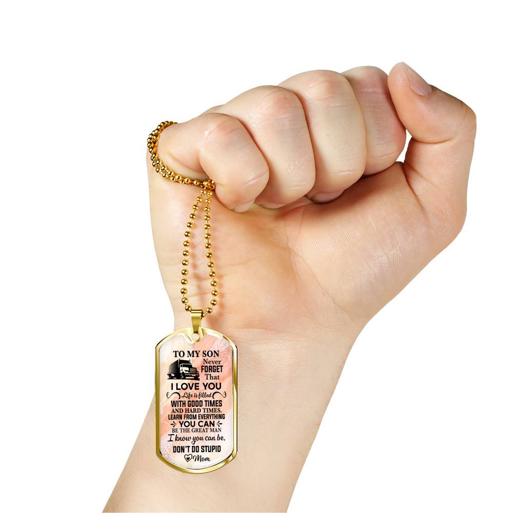 To My Son Truck Driver Never Forget That I Love You Don't Do Stupid Funny Dog Tag Pendant Necklace From Mom - Dog Tag (Gold Plated)