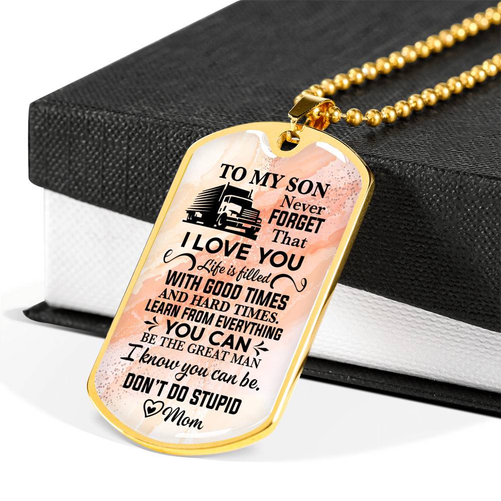 To My Son Truck Driver Never Forget That I Love You Don't Do Stupid Funny Dog Tag Pendant Necklace From Mom - Dog Tag (Gold Plated)