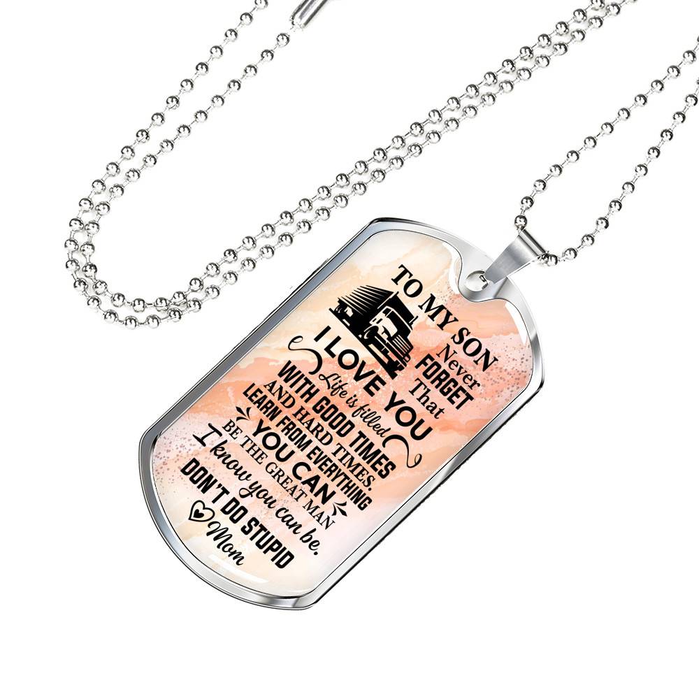 To My Son Truck Driver Never Forget That I Love You Don't Do Stupid Funny Dog Tag Pendant Necklace From Mom - Dog Tag (Silver)