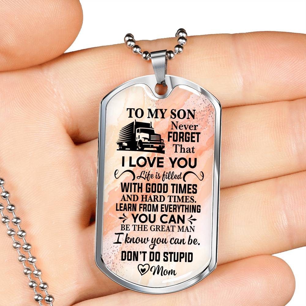 To My Son Truck Driver Never Forget That I Love You Don't Do Stupid Funny Dog Tag Pendant Necklace From Mom - Dog Tag (Silver)
