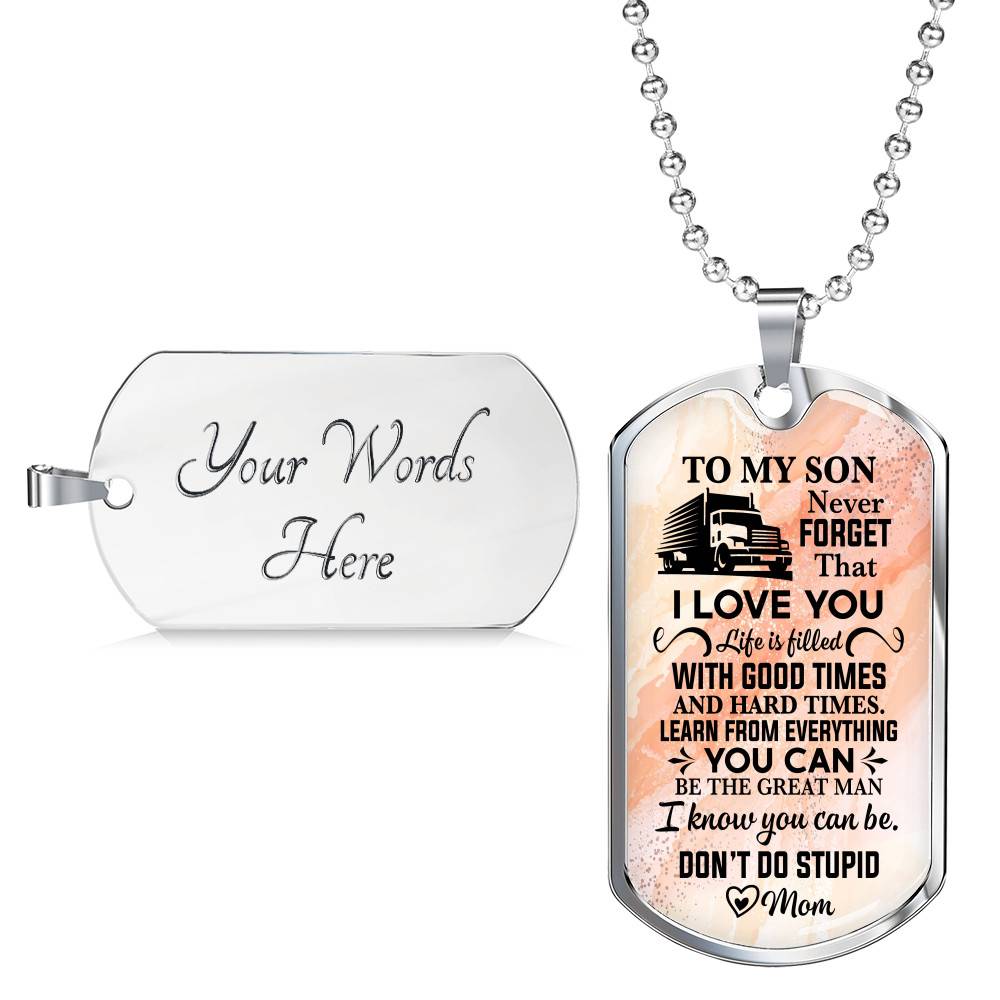 To My Son Truck Driver Never Forget That I Love You Don't Do Stupid Funny Dog Tag Pendant Necklace From Mom - Dog Tag (Silver)