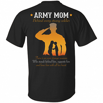 Army Mom Behind Every Strong Soldier There Is An Even Stronger Woman Who Stands Behind Him Print On Back T-Shirt Only, Black, Unisex T-Shirt