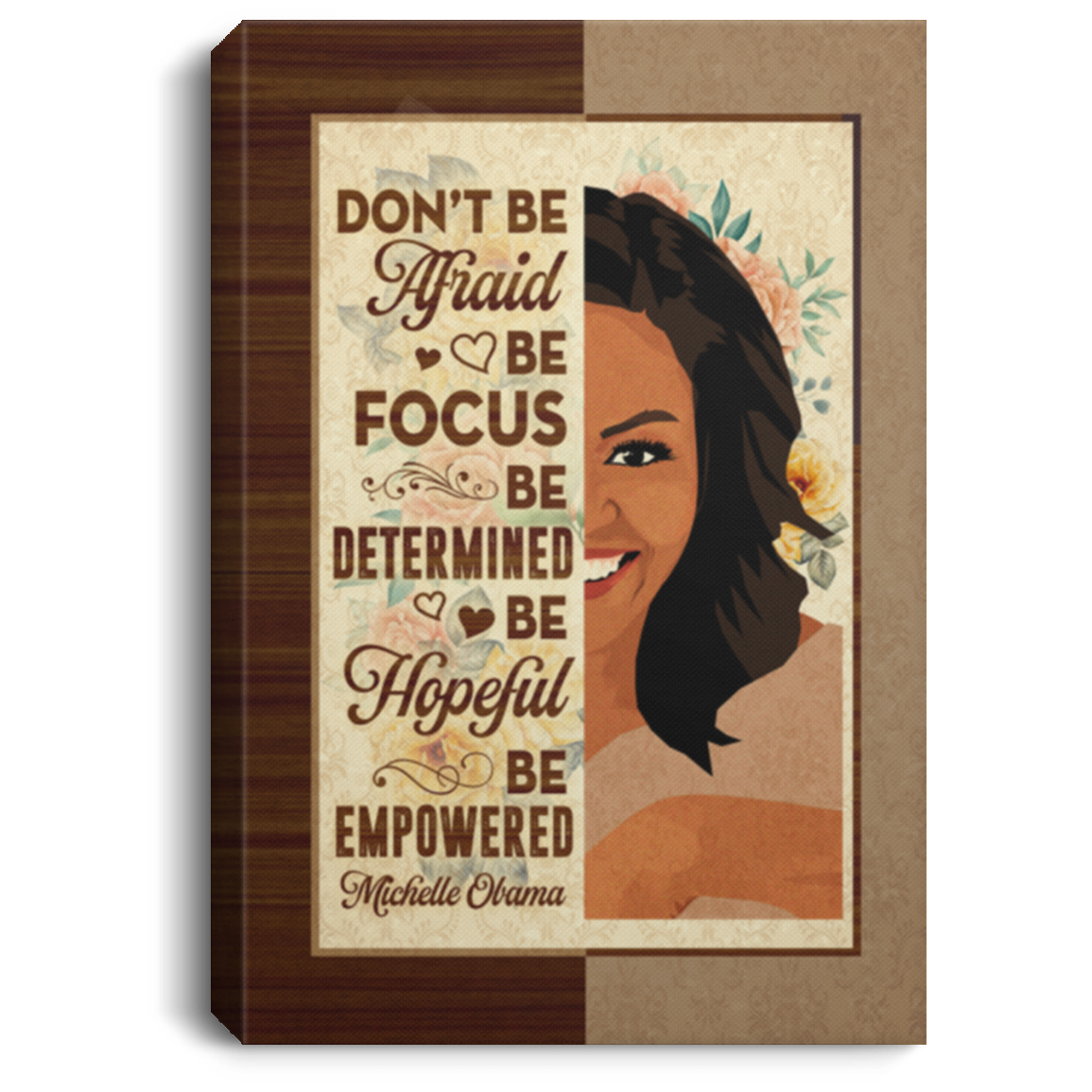 Michelle Obama Don't Be Afraid Be Focused Be Empowered Framed Canvas Prints - First Lady Feminist Motivation Unframed Poster, White, 0.75'' Framed Canvas Michelle Obama Don't Be Afraid Be Focused Be Empowered Framed Canvas Prints - First Lady Feminist Motivation Unframed Poster, White, 0.75'' Framed Canvas