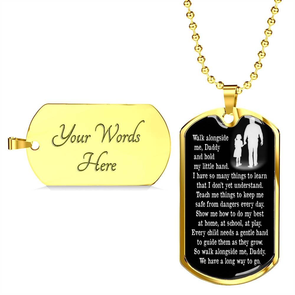 Walk Alongside Me Daddy And Hold My Little Hand Dog Tag Pendant Necklace - Dog Tag (Gold Plated)