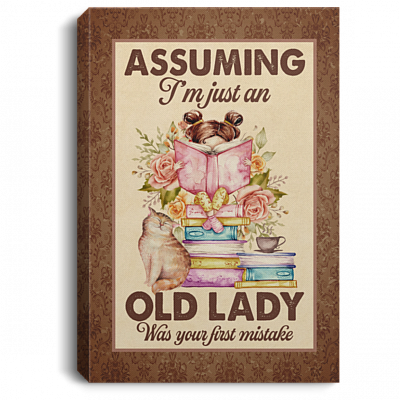 Assuming I'm Just An Old Lady Was Your First Mistake Girl Reading Book Framed Canvas Prints - Unframed Poster, White, 0.75'' Framed Canvas