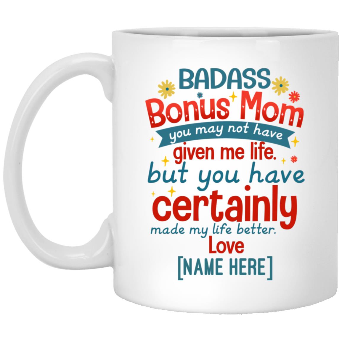 Personalized Badass Bonus Mom, White, 11 oz. White Mug Personalized Badass Bonus Mom, White, 11 oz. White Mug