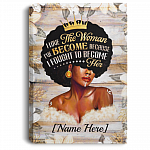 Personalized I Love The Woman I've Become Because I Fought To Become Her Framed Canvas - Unframed Poster, White, 0.75'' Framed Canvas Personalized I Love The Woman I've Become Because I Fought To Become Her Framed Canvas - Unframed Poster, White, 0.75'' Framed Canvas