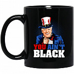 You Ain't Black Ceramic Coffee Mug, Black, 11 oz. Black Mug