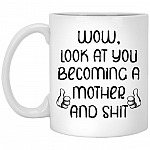 Look At You Becoming A MotherMug, White, 11 oz. White Mug