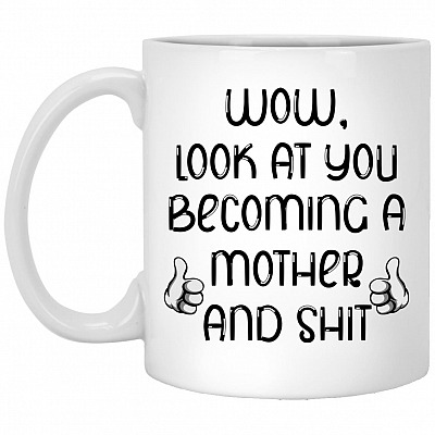 Look At You Becoming A MotherMug, White, 11 oz. White Mug