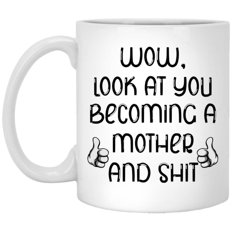 Look At You Becoming A MotherMug, White, 11 oz. White Mug