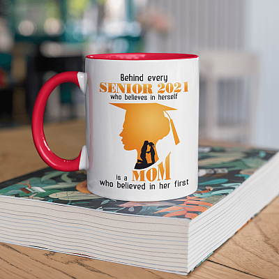 Alternative view of Behind Every Senior 2021 Who Believes in Herself Is a Mom Who Believed in Her First Daughter Accent Mug