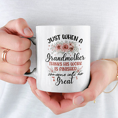 Alternative view of Just When a Grandmother Thinks Her Work Is Done Great Grandma Gift Coffee Mug - Water Bottle