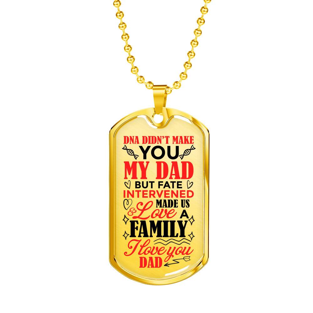 DNA Didn't Make You My Dad but Fate Intervened and Love Made Us Family Dog Tag Pendant Necklace - Dog Tag (Gold Plated) DNA Didn't Make You My Dad but Fate Intervened and Love Made Us Family Dog Tag Pendant Necklace - Dog Tag (Gold Plated)