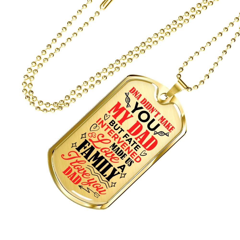 DNA Didn't Make You My Dad but Fate Intervened and Love Made Us Family Dog Tag Pendant Necklace - Dog Tag (Gold Plated) DNA Didn't Make You My Dad but Fate Intervened and Love Made Us Family Dog Tag Pendant Necklace - Dog Tag (Gold Plated)