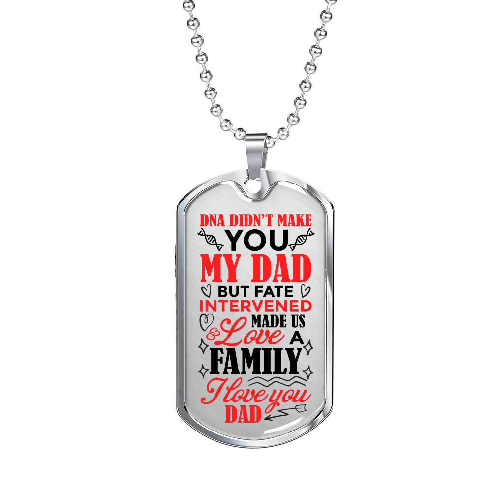 DNA Didn't Make You My Dad but Fate Intervened and Love Made Us Family Dog Tag Pendant Necklace - Dog Tag (Silver) DNA Didn't Make You My Dad but Fate Intervened and Love Made Us Family Dog Tag Pendant Necklace - Dog Tag (Silver)
