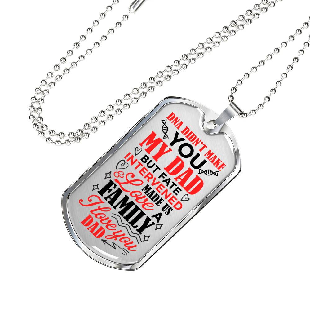 DNA Didn't Make You My Dad but Fate Intervened and Love Made Us Family Dog Tag Pendant Necklace - Dog Tag (Silver) DNA Didn't Make You My Dad but Fate Intervened and Love Made Us Family Dog Tag Pendant Necklace - Dog Tag (Silver)
