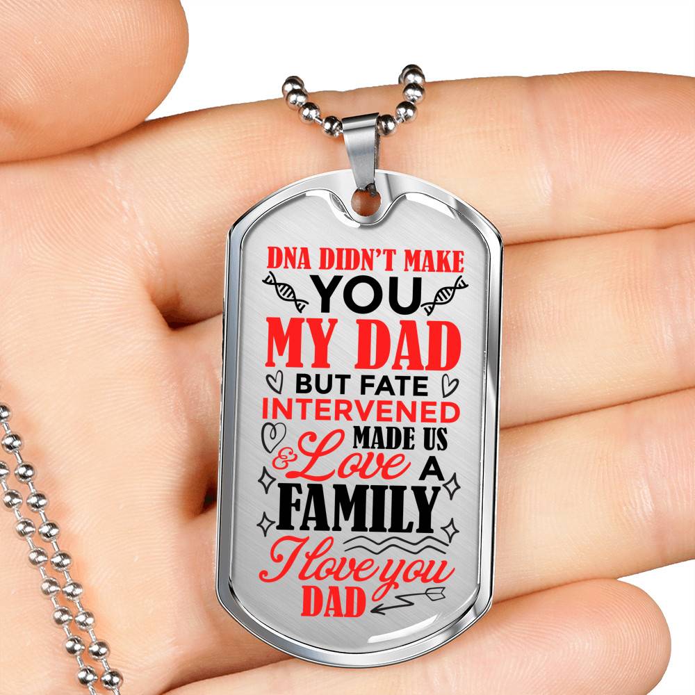 DNA Didn't Make You My Dad but Fate Intervened and Love Made Us Family Dog Tag Pendant Necklace - Dog Tag (Silver) DNA Didn't Make You My Dad but Fate Intervened and Love Made Us Family Dog Tag Pendant Necklace - Dog Tag (Silver)