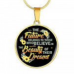 The Future Belongs To Those Who Believe In The Beauty Of Their Dreams Sunflower Circle Pendant Necklace - Circle Luxury Necklace (Gold Plated)