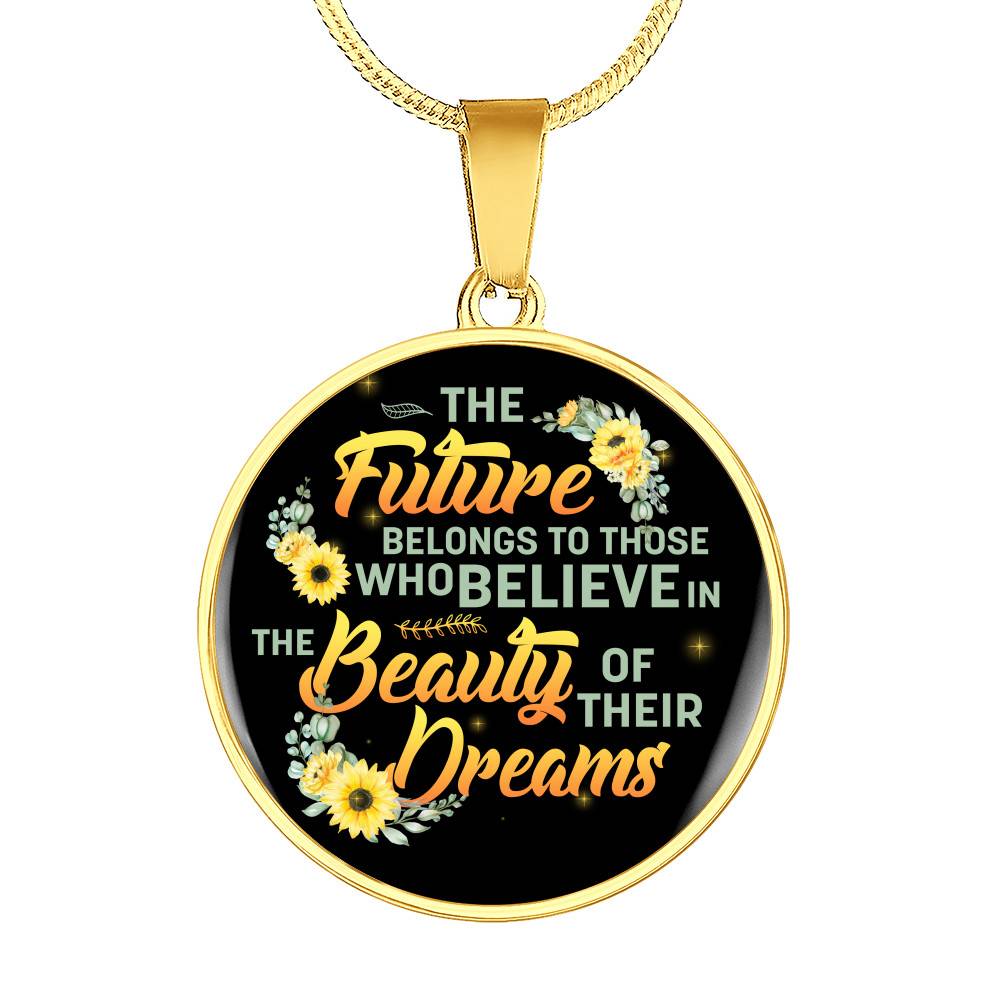 The Future Belongs To Those Who Believe In The Beauty Of Their Dreams Sunflower Circle Pendant Necklace - Circle Luxury Necklace (Gold Plated)