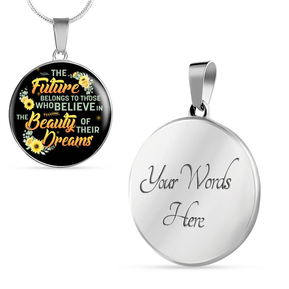 The Future Belongs To Those Who Believe In The Beauty Of Their Dreams Sunflower Circle Pendant Necklace - Circle Luxury Necklace (Silver)