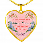 It Takes Someone Special To Be A Step Mum Thank You For Being Mine Heart Pendant Necklace - Heart Luxury Necklace (Gold Plated)