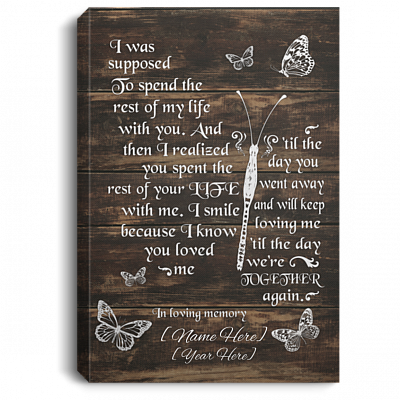 Personalized I Was Supposed To Spend The Rest Of My Life With You Dragonfly Memorial Canvas Prints - Unframed Poster, White, 0.75'' Framed Canvas