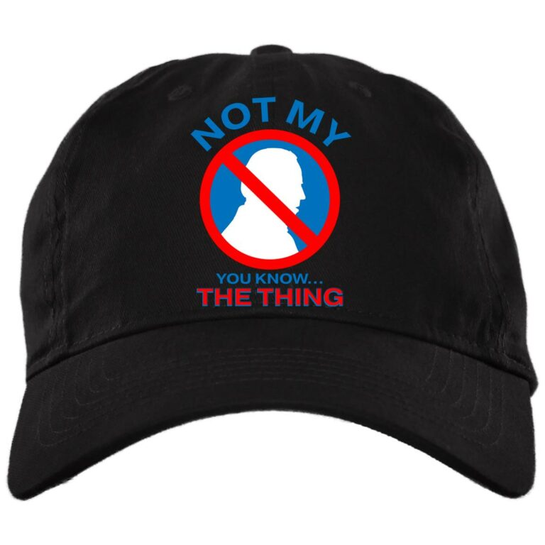 Sleepy Joe Biden Not My You Know the Thing Twill Cap - High-Profile Snapback Hat - Trucker Hat, Black, Brushed Twill Dad Cap