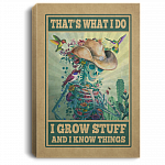 That's What I Do I Grow Stuff And I Know Things Framed Canvas - Unframed Poster, White, 0.75'' Framed Canvas That's What I Do I Grow Stuff And I Know Things Framed Canvas - Unframed Poster, White, 0.75'' Framed Canvas