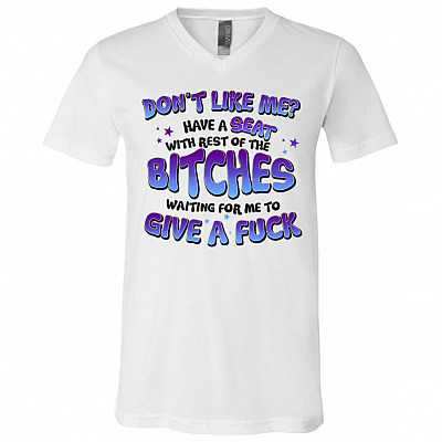 Don't Like Me Have A Seat, White, V-Neck T-Shirt
