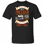 My Number One Job As A Mom Is To Protecting My Kids Shirt - Mother's Day Shirt, Black, Unisex T-Shirt