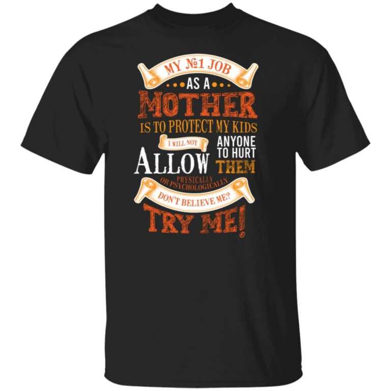 My Number One Job As A Mom Is To Protecting My Kids Shirt - Mother's Day Shirt, Black, Unisex T-Shirt