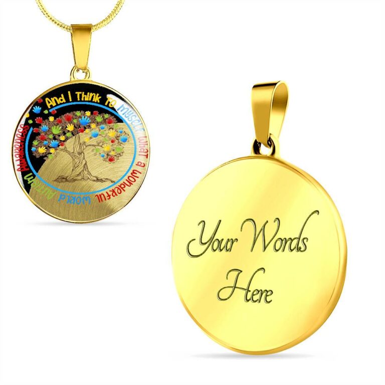 Autism Awareness And I Think To MySelf Circle Pendant Necklace - Autism Awareness Gifts - Circle Luxury Necklace (Gold Plated)