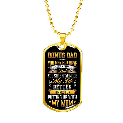Bonus Dad You May Not Have Given Me Life But You Sure Have Made My Life Better Dog Tag - Gift for Bonus Dad - Dog Tag (Gold Plated)