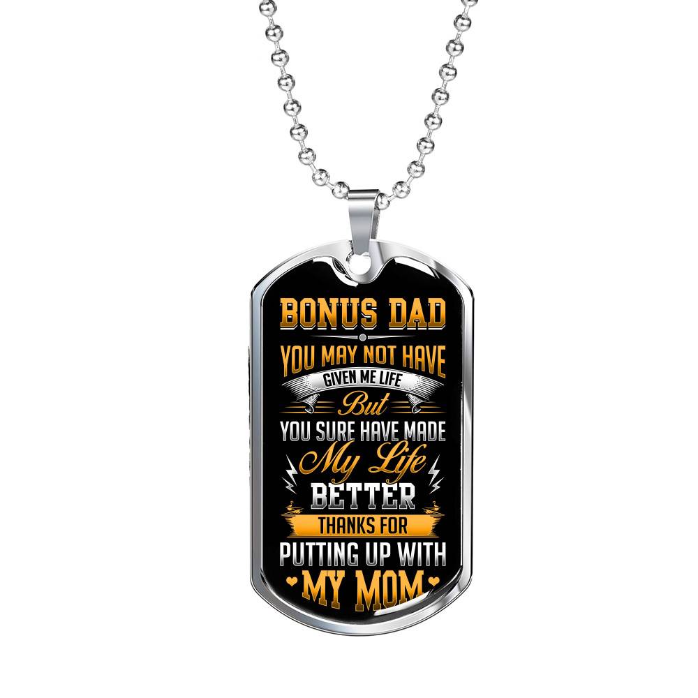Bonus Dad You May Not Have Given Me Life But You Sure Have Made My Life Better Dog Tag - Gift for Bonus Dad - Dog Tag (Silver)