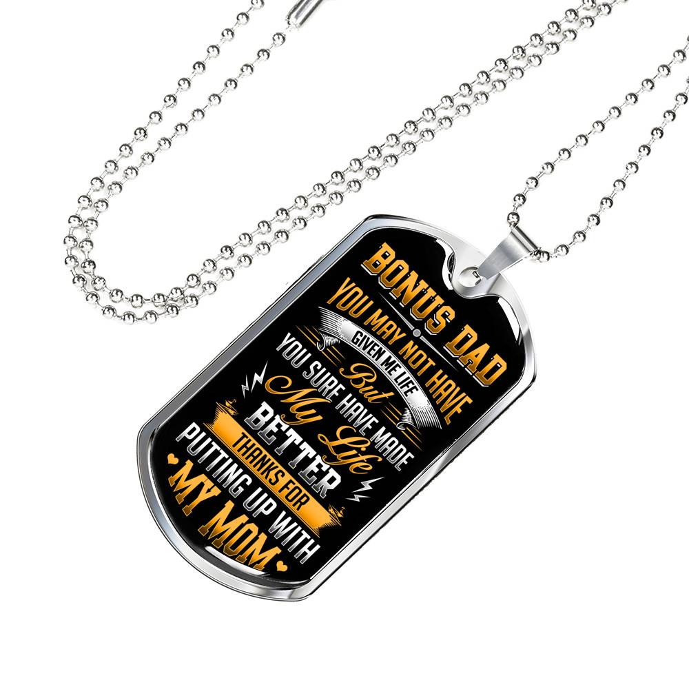 Bonus Dad You May Not Have Given Me Life But You Sure Have Made My Life Better Dog Tag - Gift for Bonus Dad - Dog Tag (Silver)