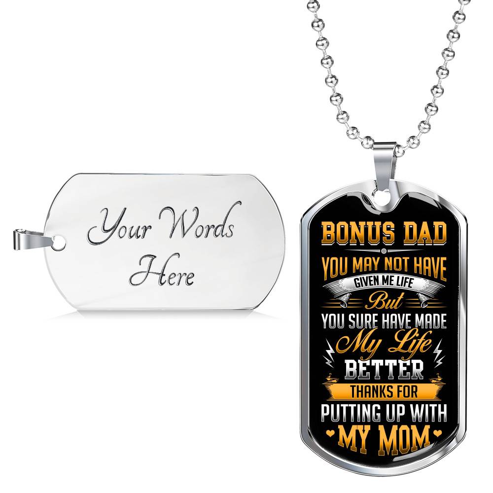 Bonus Dad You May Not Have Given Me Life But You Sure Have Made My Life Better Dog Tag - Gift for Bonus Dad - Dog Tag (Silver)