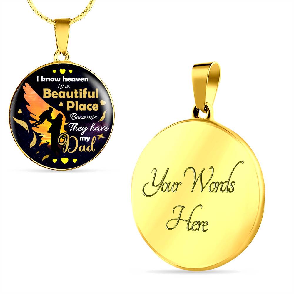 I Know Heaven Is a Beautiful Place Because They Have My Dad Sympathy Gifts Circle Pendant Necklace - Circle Luxury Necklace (Gold Plated) I Know Heaven Is a Beautiful Place Because They Have My Dad Sympathy Gifts Circle Pendant Necklace - Circle Luxury Necklace (Gold Plated)