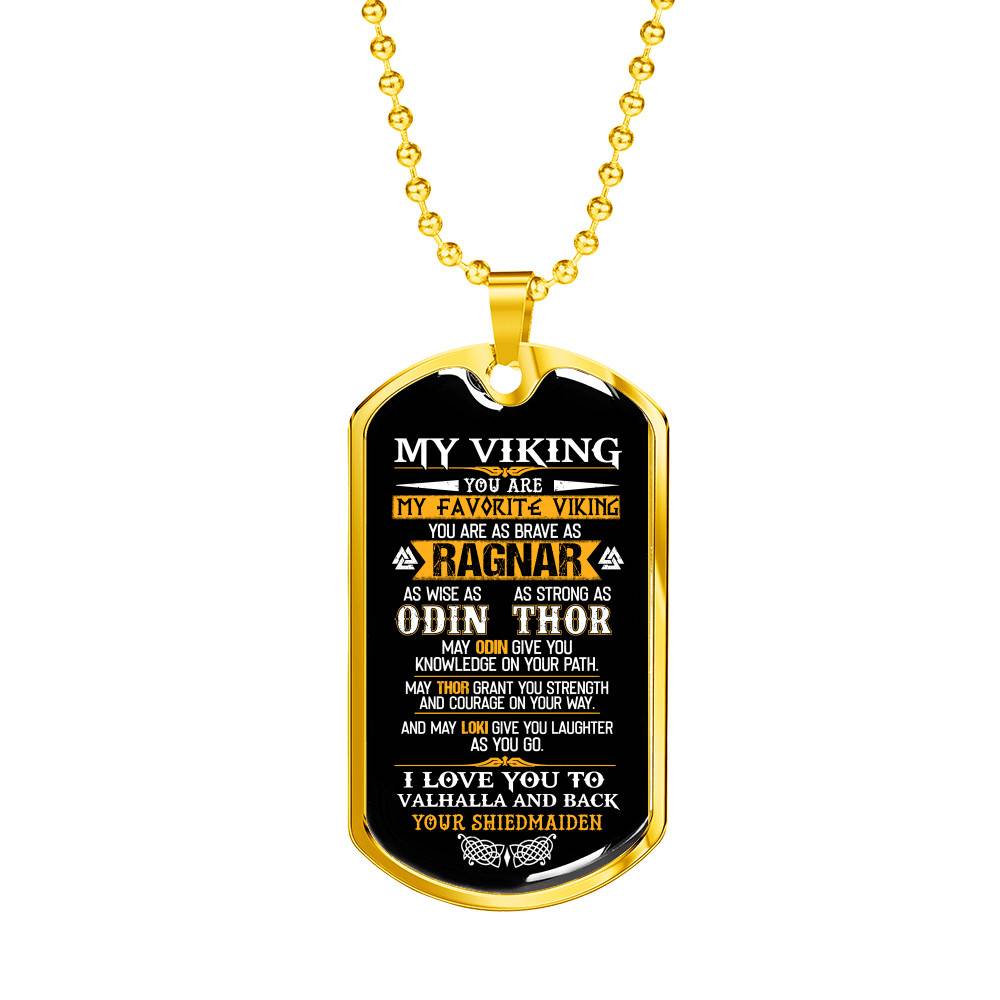 My Viking You Are My Favorite Viking You Are As Brave As Ragnar As Wise As Odin Dog Tag Pendant Necklace - Dog Tag (Gold Plated) My Viking You Are My Favorite Viking You Are As Brave As Ragnar As Wise As Odin Dog Tag Pendant Necklace - Dog Tag (Gold Plated)