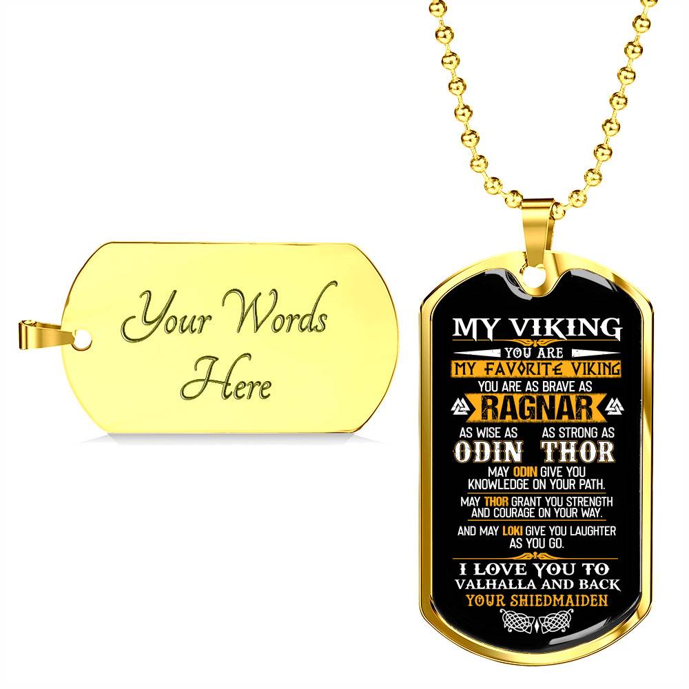 My Viking You Are My Favorite Viking You Are As Brave As Ragnar As Wise As Odin Dog Tag Pendant Necklace - Dog Tag (Gold Plated) My Viking You Are My Favorite Viking You Are As Brave As Ragnar As Wise As Odin Dog Tag Pendant Necklace - Dog Tag (Gold Plated)