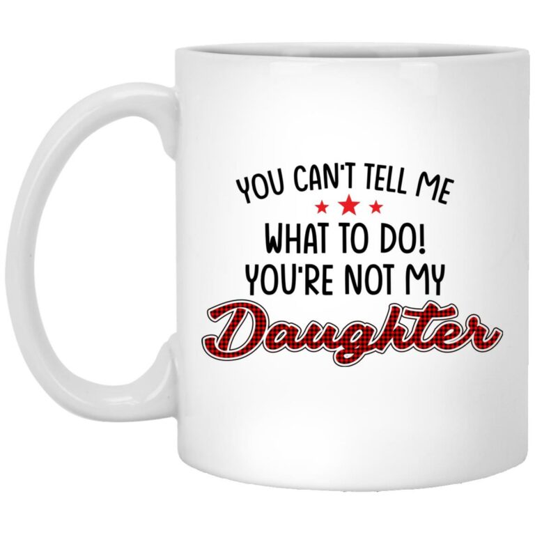 not daughter mug, White, 11 oz. White Mug