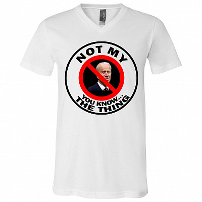 Joe Biden Not My You, White, V-Neck T-Shirt